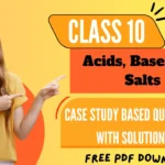 Class 10 Science Chapter 2 – Acids, Bases and Salts Case Study Based Questions with Answers