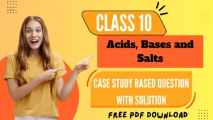 Class 10 Science Chapter 2 – Acids, Bases and Salts Case Study Based Questions with Answers