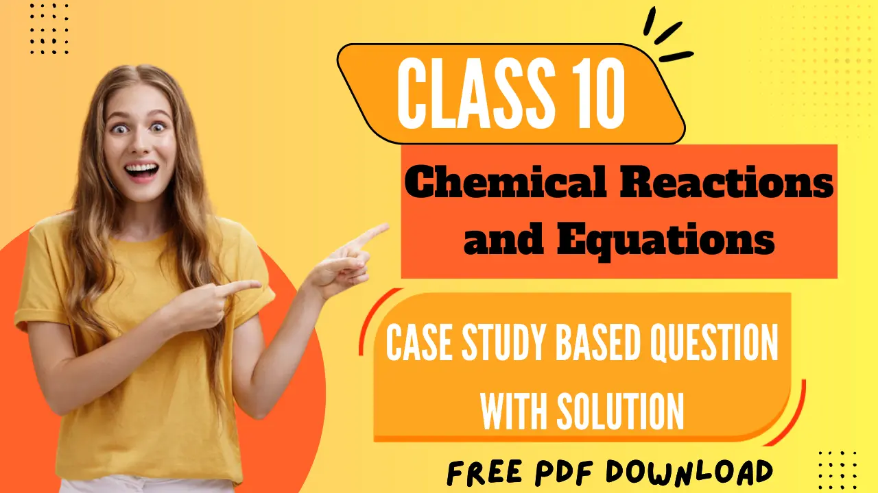 Chemical Reactions and Equations case study based questions